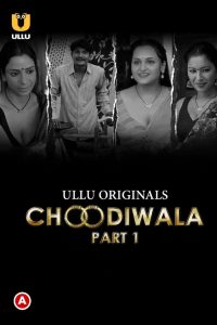Choodiwala (2022)– Ullu Original Web Series Download & Online Watch- 69movies.xyz