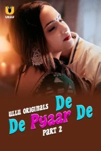 De De Pyaar De Part 2 (2025) S01 Hindi Ullu WEB-DL H264 AAC 1080p 720p 480p Download- 69movies