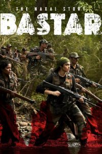 Bastar: The Naxal Story (2024) Full HD Download & Online Watch – 69movies
