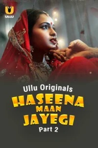 Haseena Maan Jayegi Part 2 (2025) S01 Hindi Ullu WEB-DL H264 AAC 1080p 720p 480p Download- 69movies