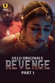 Revenge Part 1 (2024) S01 Hindi Ullu Hot Web Series 720p Watch Online- 69movies