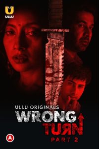Wrong Turn: Season 1 – Ullu Original Web Series Download & Online Watch- 69movies