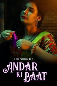 Andar Ki Baat (2023) Ullu Original Web Series Download & Online Watch- 69movies.xyz