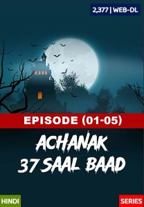 Achanak 37 Saal Baad (2002) S01E01-05 -[69movies.xyz]. – Hindi SonyLiv WEB-DL – 720P