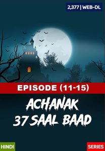 Achanak 37 Saal Baad (2002) S01 E011-15 [69movies.xyz]- Hindi SonyLiv WEB-DL – 720P