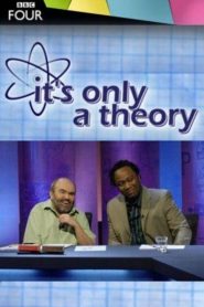 It’s Only a Theory