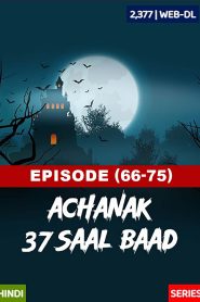 Achanak 37 Saal Baad (2002) S01 E066-75 [69movies.xyz]- Hindi SonyLiv WEB-DL- 720P