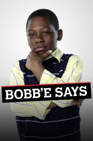 Bobb’e Says