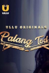 Palang Tod: Season 1 – Ullu Original Web Series Download & Online Watch- 69movies.xyz