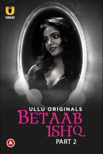 Betaab Ishq- Part-2 (2023) Ullu Original Web Series Download & Online Watch- 69movies.xyz