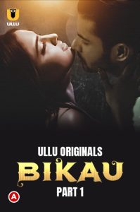 Bikau- Part-01 (2023) Ullu Original Web Series Download & Online Watch- 69movies.xyz