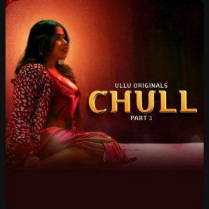 Chull (2023)Part- 03– Ullu Original Web Series Download & Online Watch- 69movies.xyz