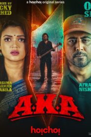 AKA (2025) Bengali Hoichoi Original WEB-DL Online & Free Download 1080p 720p 480p on 69movies.xyz: